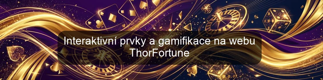 Interaktivní prvky a gamifikace na webu ThorFortune